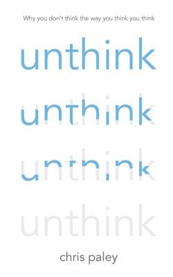 Cover of Unthink by Chris Paley
